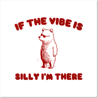 If The Vibe Is Silly Im There Shirt, Funny Sweatshirt, Cartoon Bear T Shirt, Cartoon Meme Posters and Art